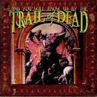 And You Will Know Us By The Trail Of Dead : ...And You Will Know Us by the Trail of Dead